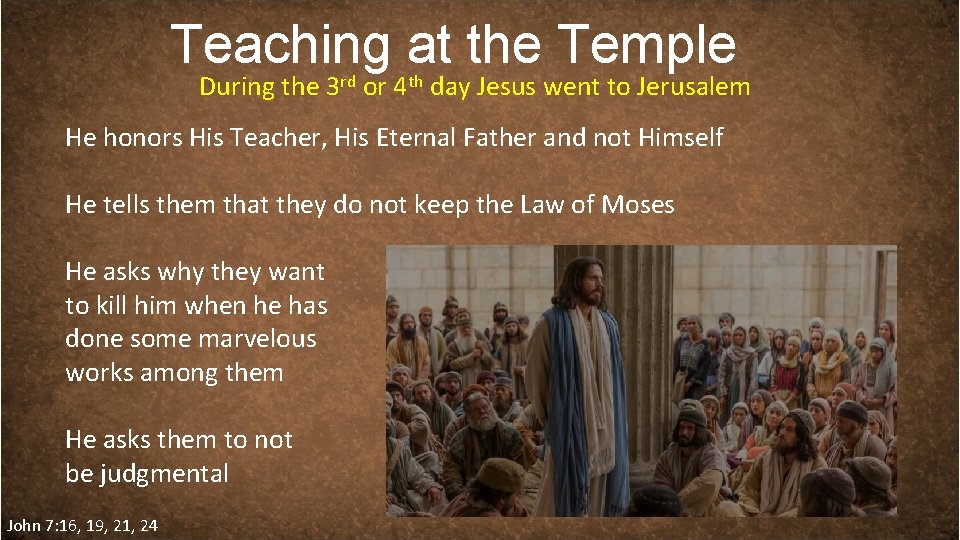 Teaching at the Temple During the 3 rd or 4 th day Jesus went