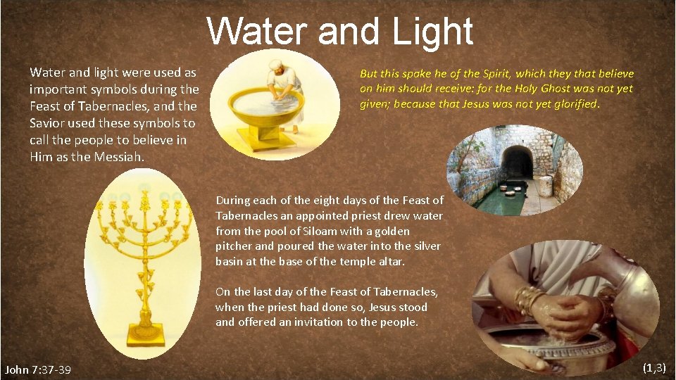 Water and Light Water and light were used as important symbols during the Feast