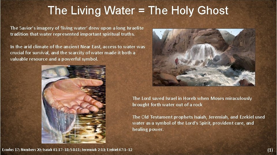 The Living Water = The Holy Ghost The Savior’s imagery of ‘living water’ drew