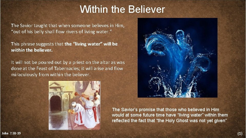 Within the Believer The Savior taught that when someone believes in Him, “out of