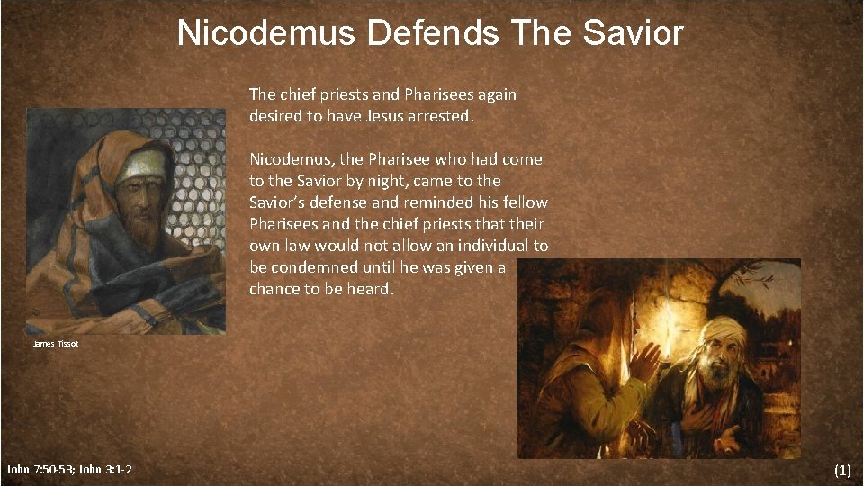 Nicodemus Defends The Savior The chief priests and Pharisees again desired to have Jesus