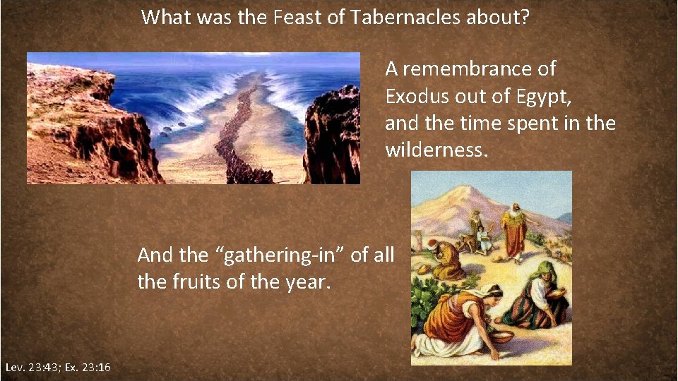 What was the Feast of Tabernacles about? A remembrance of Exodus out of Egypt,