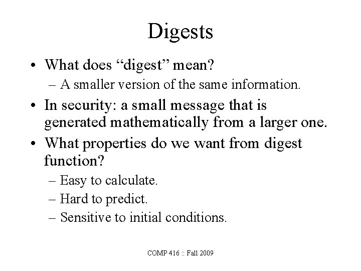 Digests • What does “digest” mean? – A smaller version of the same information.