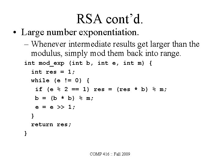 RSA cont’d. • Large number exponentiation. – Whenever intermediate results get larger than the