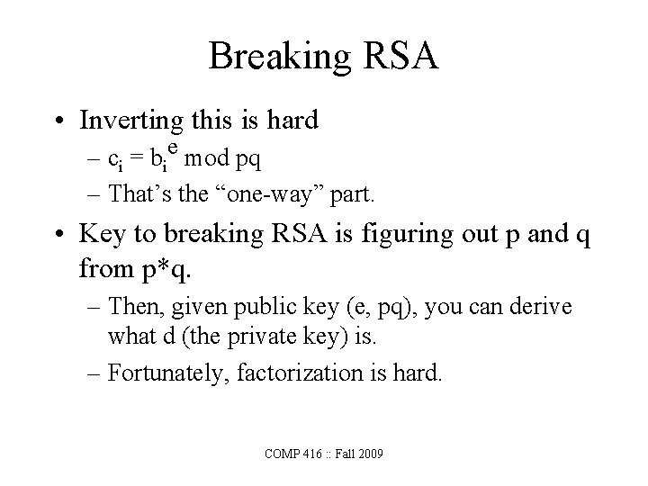 Breaking RSA • Inverting this is hard – ci = bie mod pq –