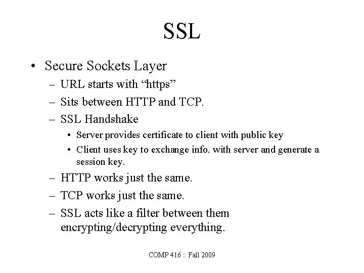 SSL • Secure Sockets Layer – URL starts with “https” – Sits between HTTP