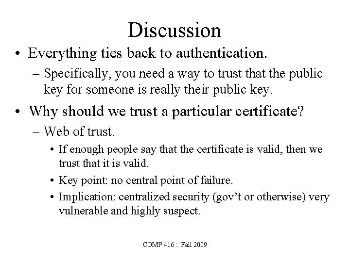 Discussion • Everything ties back to authentication. – Specifically, you need a way to