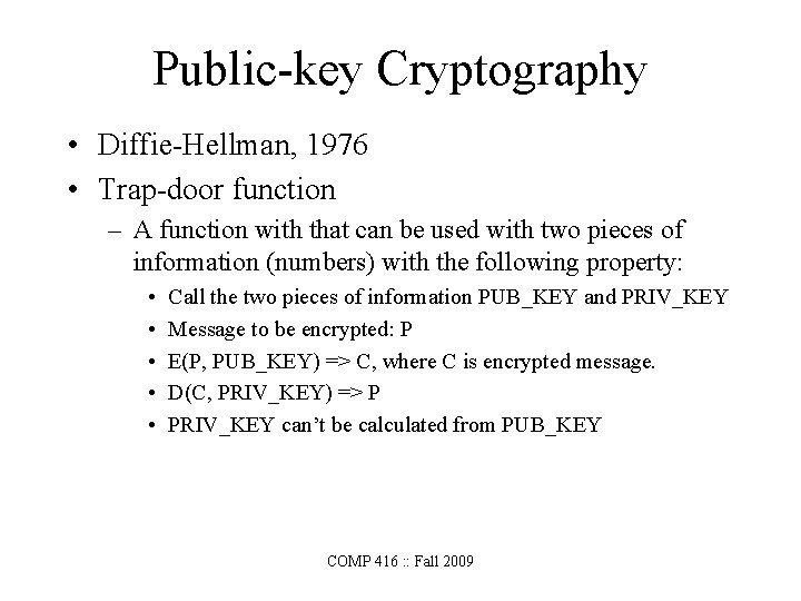 Public-key Cryptography • Diffie-Hellman, 1976 • Trap-door function – A function with that can