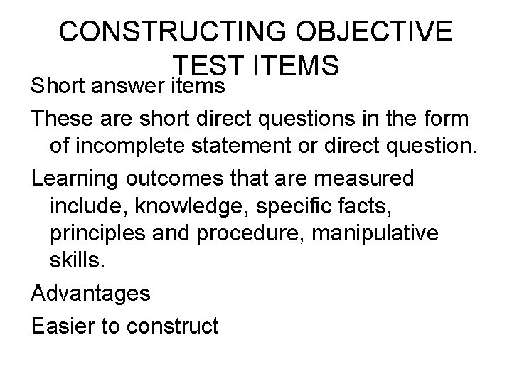 CONSTRUCTING OBJECTIVE TEST ITEMS Short answer items These are short direct questions in the