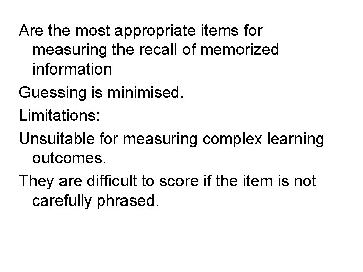 Are the most appropriate items for measuring the recall of memorized information Guessing is