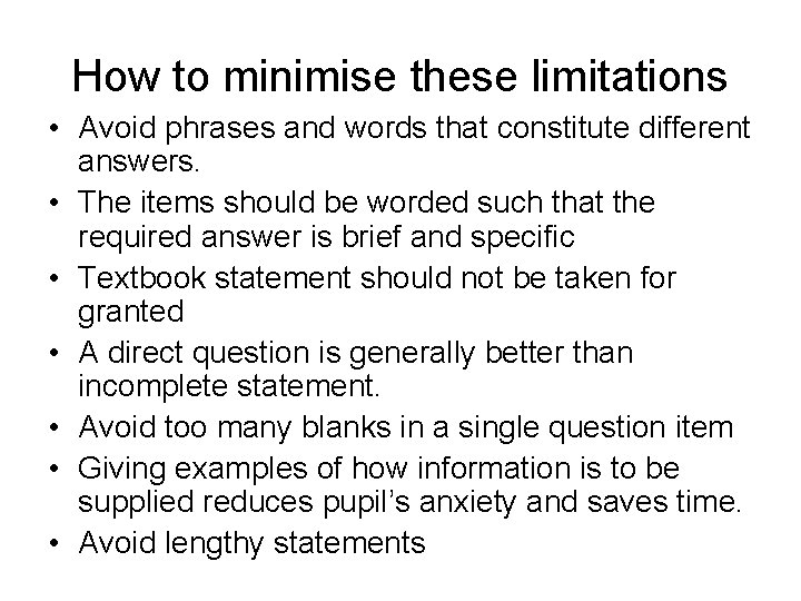 How to minimise these limitations • Avoid phrases and words that constitute different answers.