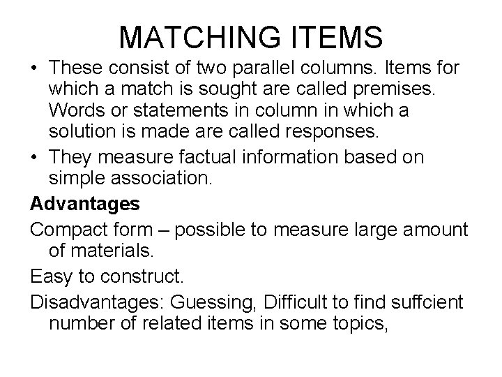 MATCHING ITEMS • These consist of two parallel columns. Items for which a match
