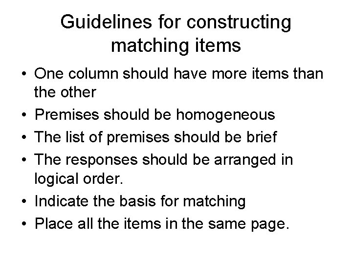 Guidelines for constructing matching items • One column should have more items than the