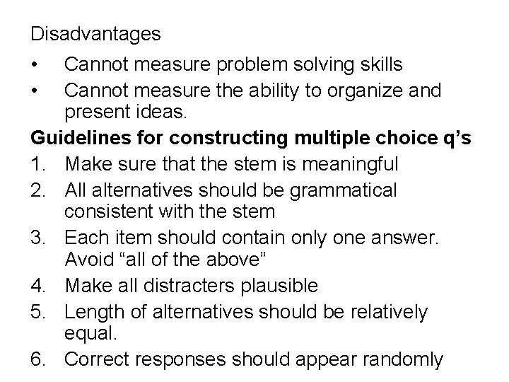 Disadvantages • • Cannot measure problem solving skills Cannot measure the ability to organize