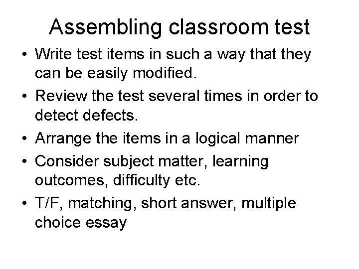 Assembling classroom test • Write test items in such a way that they can