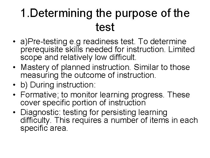 1. Determining the purpose of the test • a)Pre-testing e. g readiness test. To