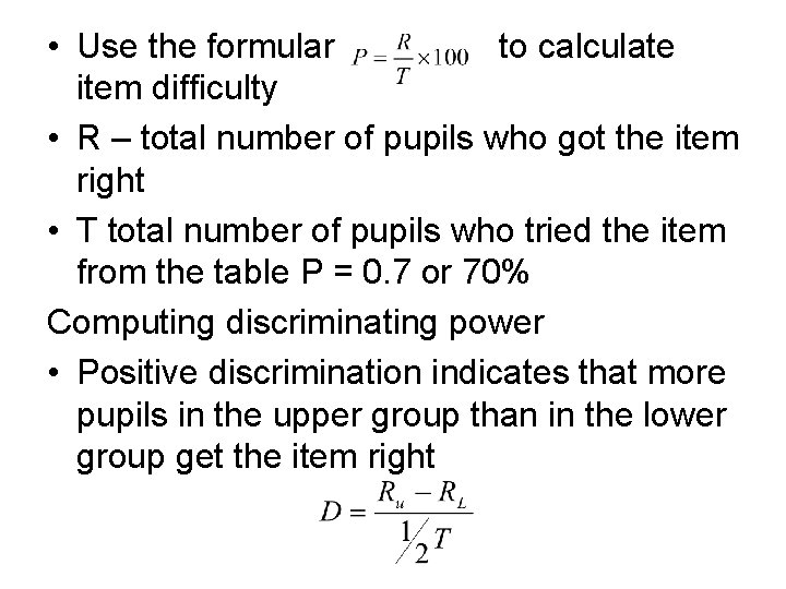  • Use the formular to calculate item difficulty • R – total number