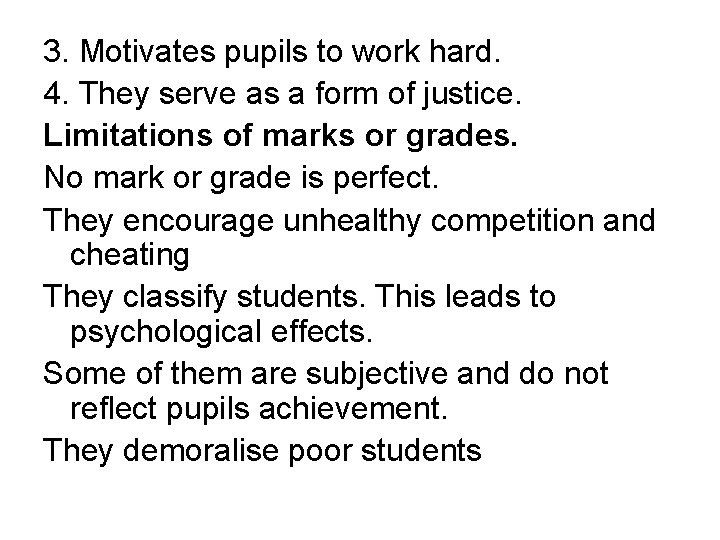 3. Motivates pupils to work hard. 4. They serve as a form of justice.