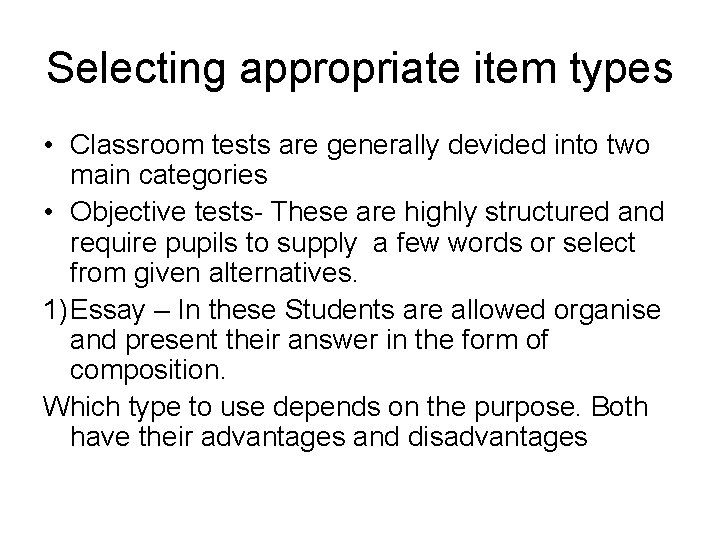 Selecting appropriate item types • Classroom tests are generally devided into two main categories