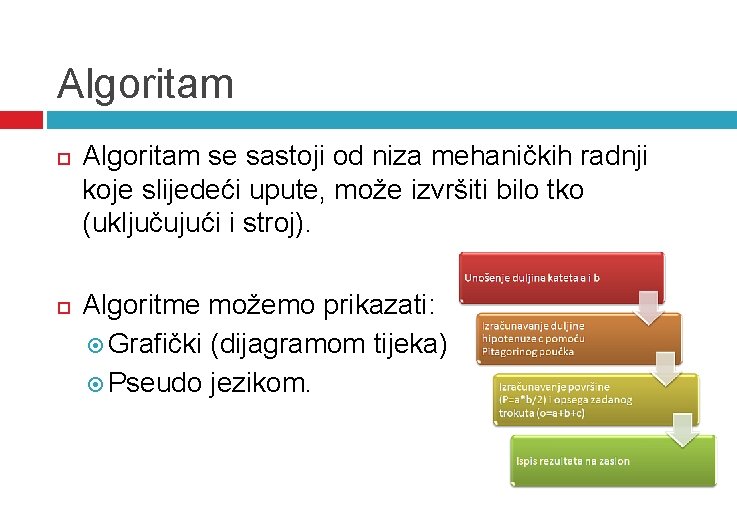 Algoritam se sastoji od niza mehaničkih radnji koje slijedeći upute, može izvršiti bilo tko Algoritam se sastoji od niza mehaničkih radnji koje slijedeći upute, može izvršiti bilo tko