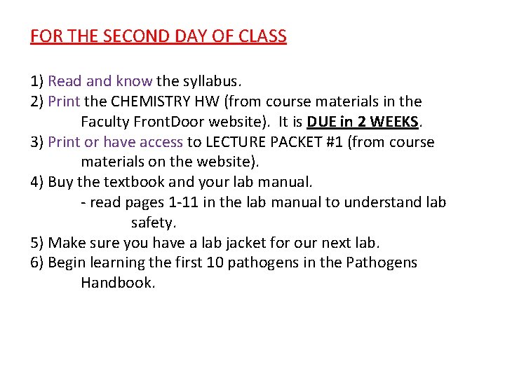FOR THE SECOND DAY OF CLASS 1) Read and know the syllabus. 2) Print