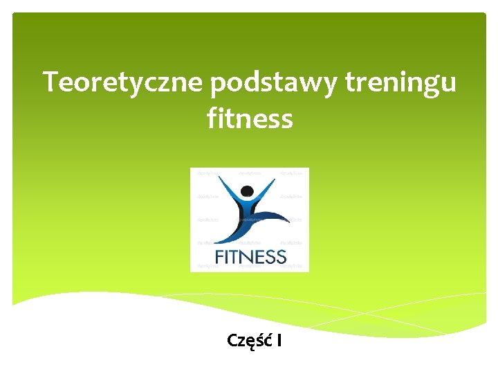 Teoretyczne podstawy treningu fitness Część I 