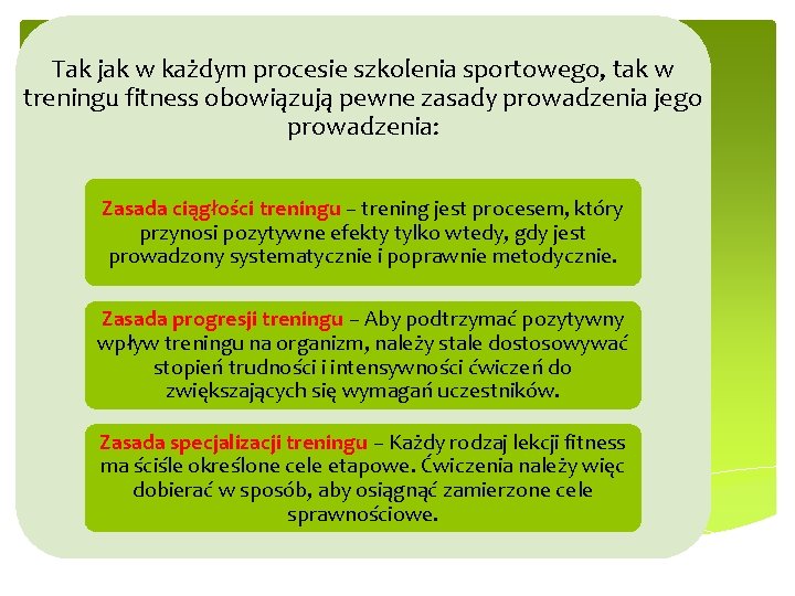 Tak jak w każdym procesie szkolenia sportowego, tak w treningu fitness obowiązują pewne zasady