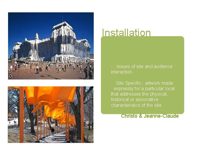 Installation …. Issues of site and audience interaction. Site Specific- artwork made expressly for