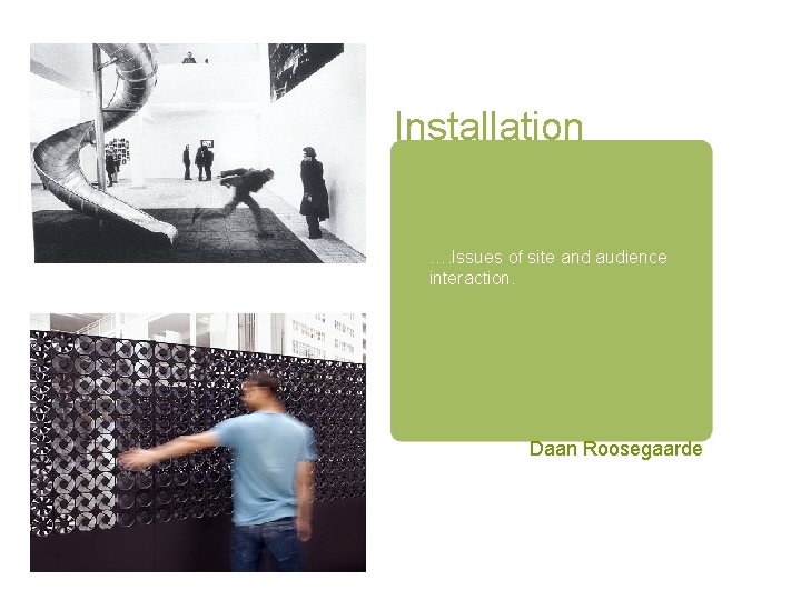 Installation …. Issues of site and audience interaction. Daan Roosegaarde 