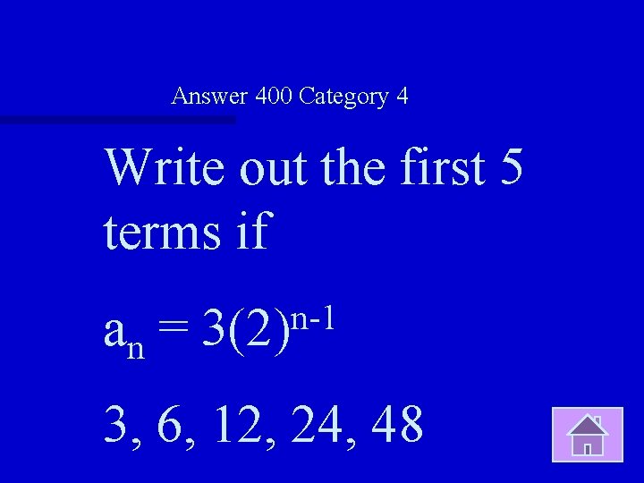 Answer 400 Category 4 Write out the first 5 terms if an = n-1