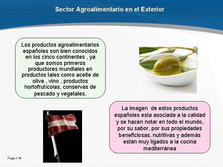 Sector Agroalimentario en el Exterior Los productos agroalimentarios españoles son bien conocidos en los