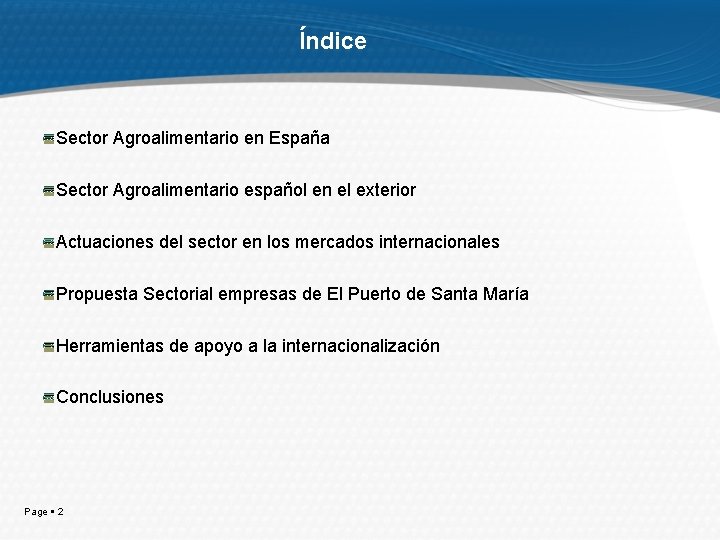 Índice Sector Agroalimentario en España Sector Agroalimentario español en el exterior Actuaciones del sector