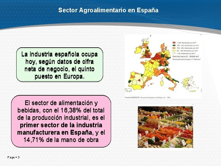 Sector Agroalimentario en España La industria española ocupa hoy, según datos de cifra neta