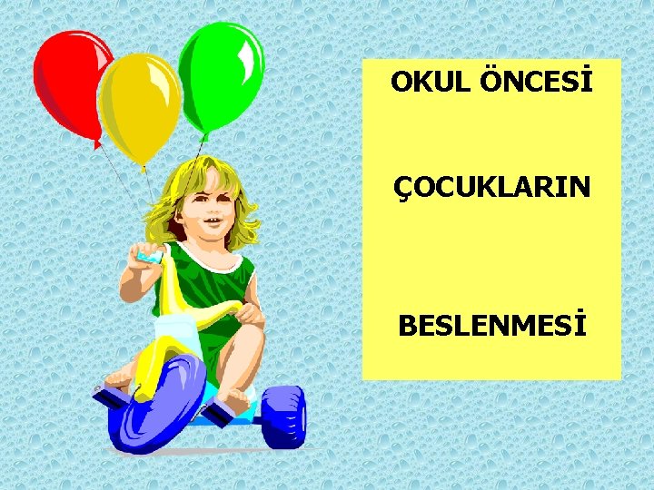 OKUL ÖNCESİ ÇOCUKLARIN BESLENMESİ 