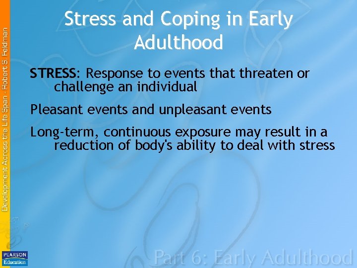 Stress and Coping in Early Adulthood STRESS: Response to events that threaten or challenge