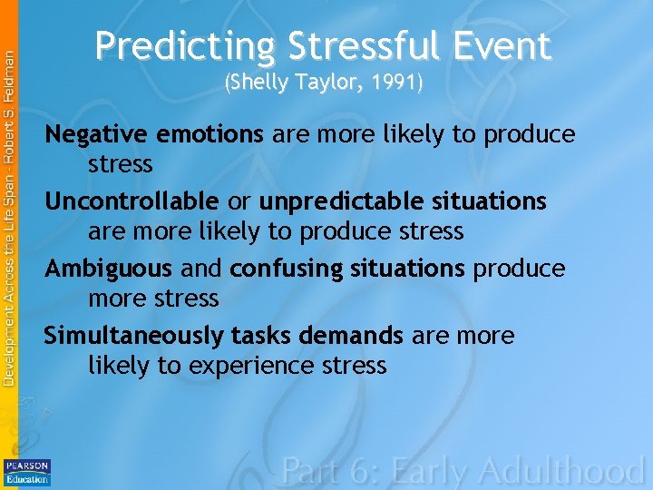 Predicting Stressful Event (Shelly Taylor, 1991) Negative emotions are more likely to produce stress