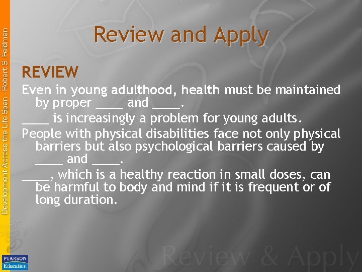 Review and Apply REVIEW Even in young adulthood, health must be maintained by proper