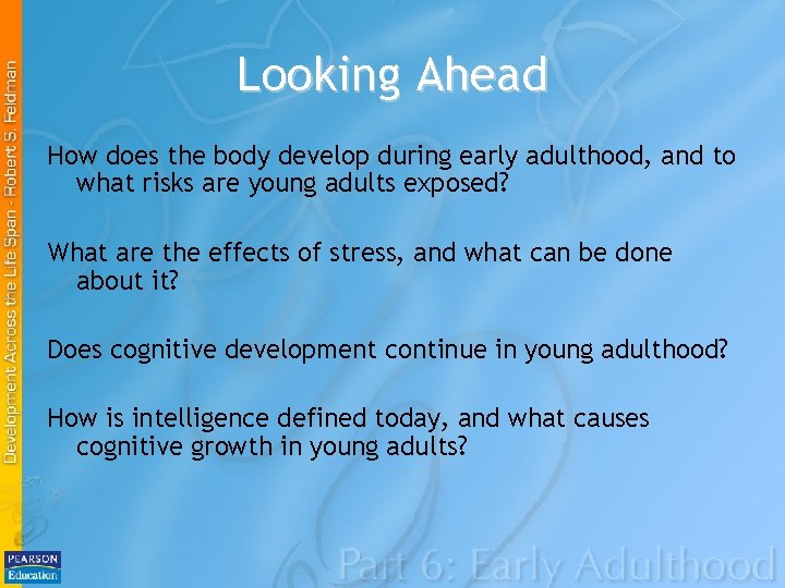 Looking Ahead How does the body develop during early adulthood, and to what risks