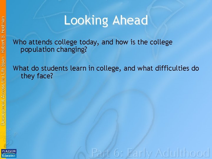 Looking Ahead Who attends college today, and how is the college population changing? What