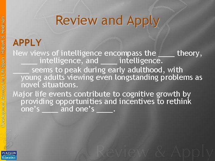Review and Apply APPLY New views of intelligence encompass the ____ theory, ____ intelligence,