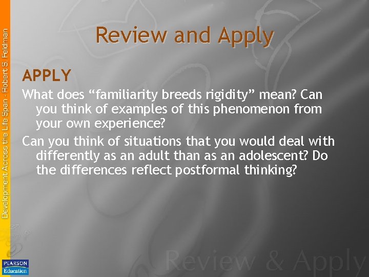 Review and Apply APPLY What does “familiarity breeds rigidity” mean? Can you think of
