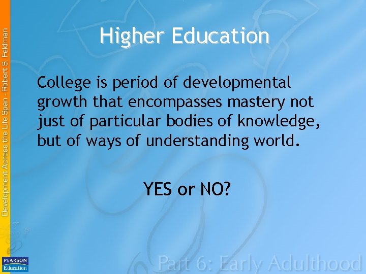 Higher Education College is period of developmental growth that encompasses mastery not just of