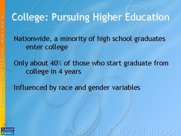 College: Pursuing Higher Education Nationwide, a minority of high school graduates enter college Only