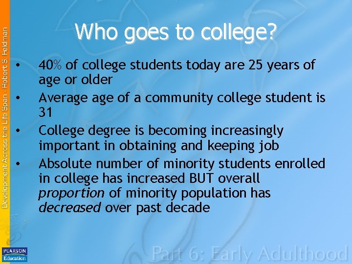 Who goes to college? • • 40% of college students today are 25 years