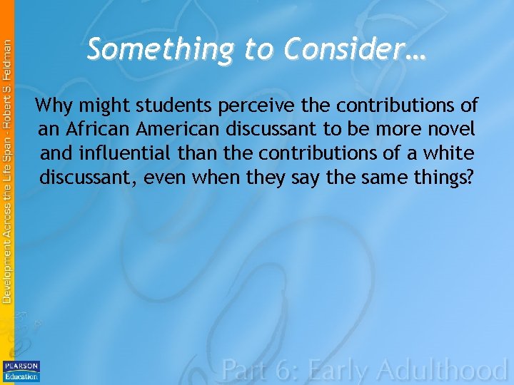 Something to Consider… Why might students perceive the contributions of an African American discussant