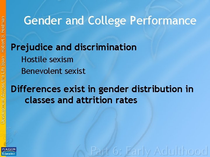 Gender and College Performance Prejudice and discrimination Hostile sexism Benevolent sexist Differences exist in