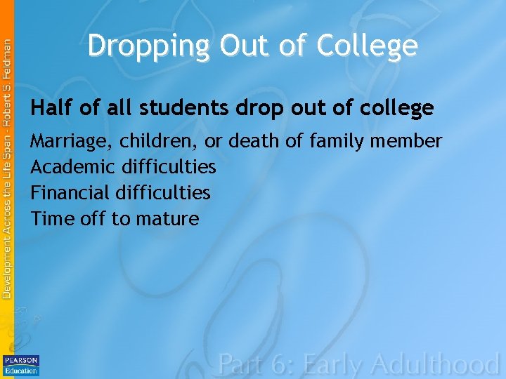 Dropping Out of College Half of all students drop out of college Marriage, children,