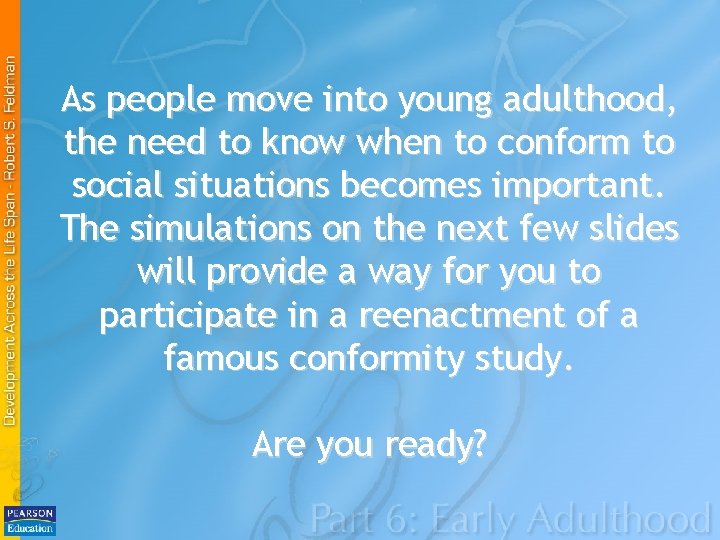 As people move into young adulthood, the need to know when to conform to