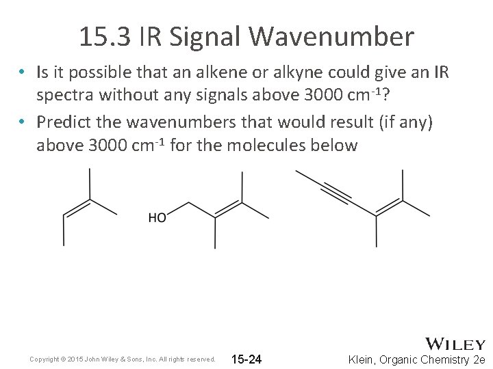 15. 3 IR Signal Wavenumber • Is it possible that an alkene or alkyne