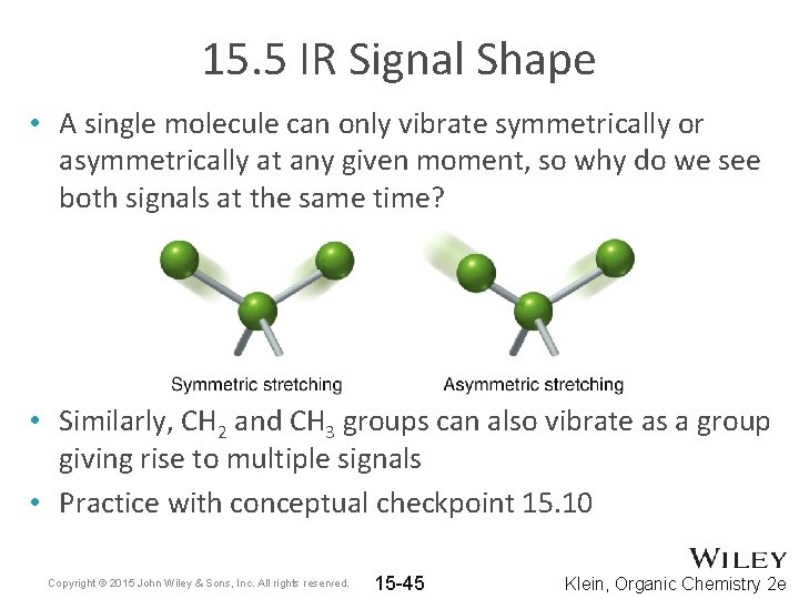 15. 5 IR Signal Shape • A single molecule can only vibrate symmetrically or
